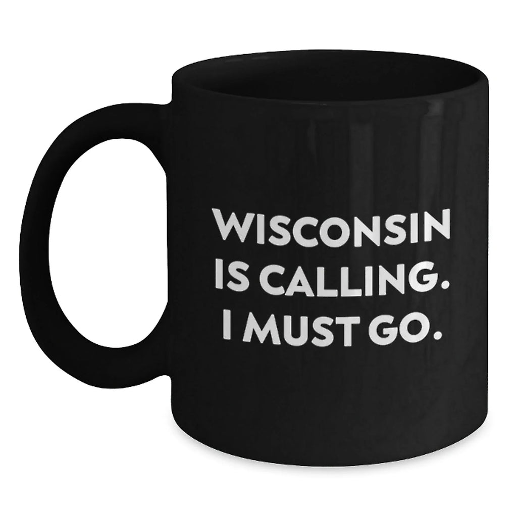 Wisconsin Gifts for Men - Black Coffee Mug with Funny Quote 'Wisconsin Is Calling.