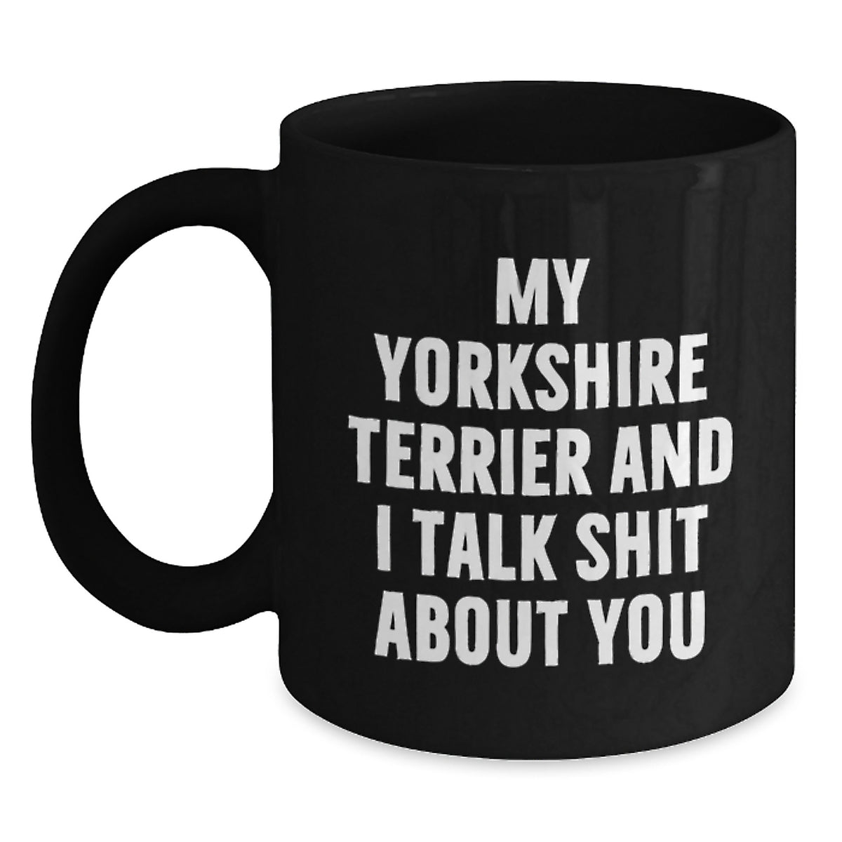 Yorkshire Terrier Dog Gift for Him - Cheeky Quote Keepsake Coffee Mug - Main