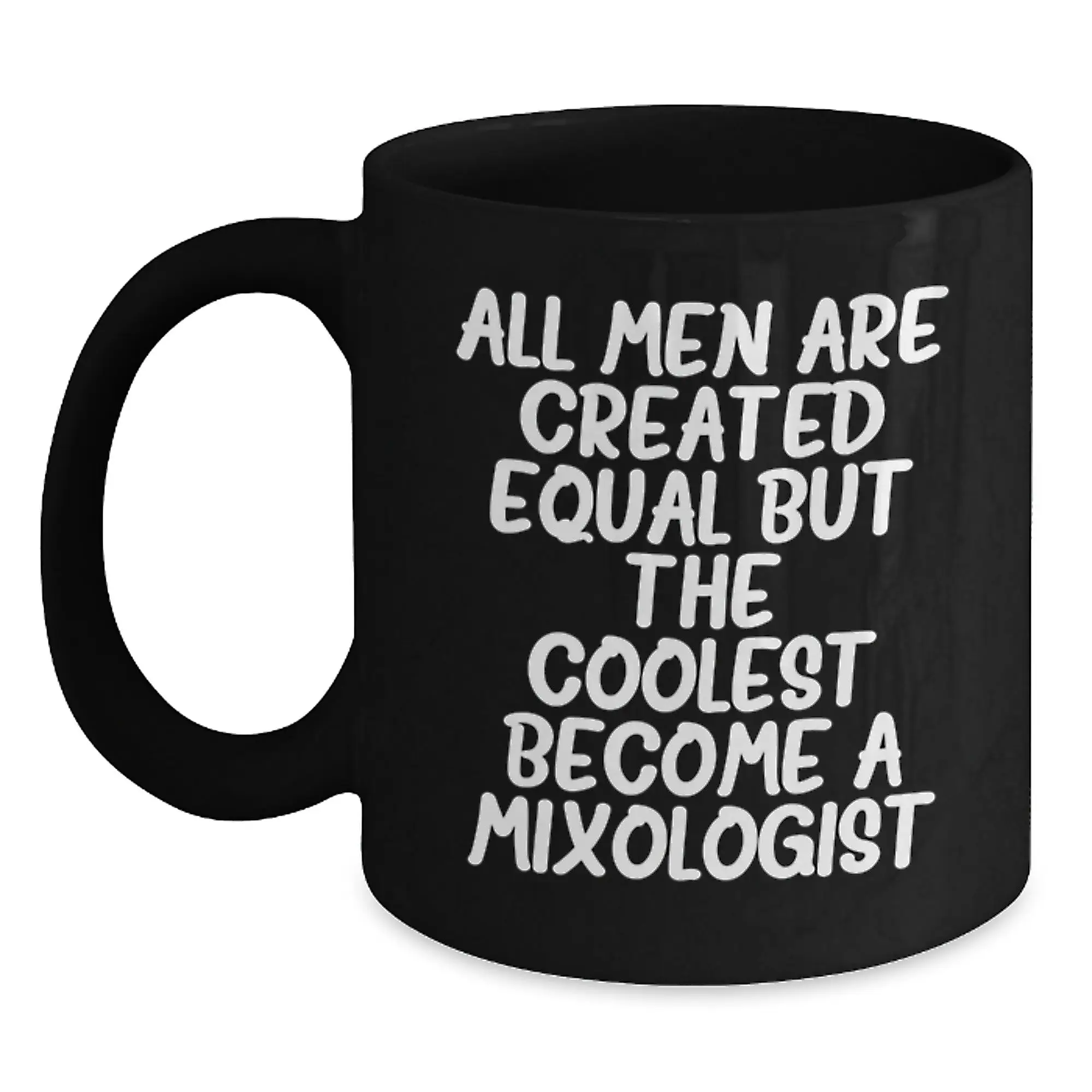 Birthday Gift for Her Mixologist Mug – All Men Equal, Coolest - Main