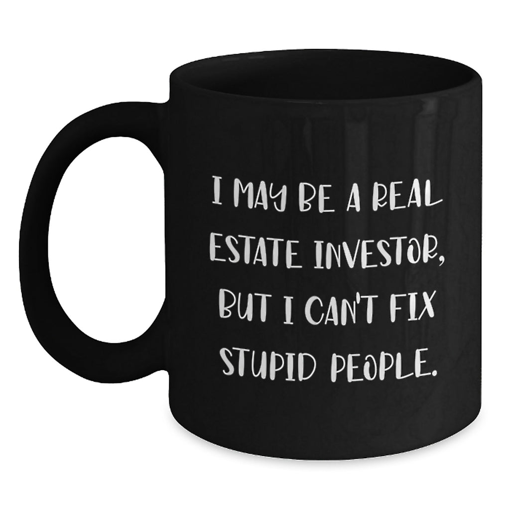 Real Estate Investor Gift for Him - I May Be A Real Estate Investor, But - Main