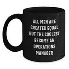 Funny Operations Manager Gifts for Men, Black Coffee Mug, All Men Are Created Equal But The Coolest Become An Operations Manager, Unique Graduation Gifts from Friends - Main