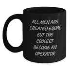 Operator Black Coffee Mugs for Dad's Father's Day Unique Gifts from Men, Funny Quote 'All Men Are Created Equal But The Coolest Become An Operator' - Main