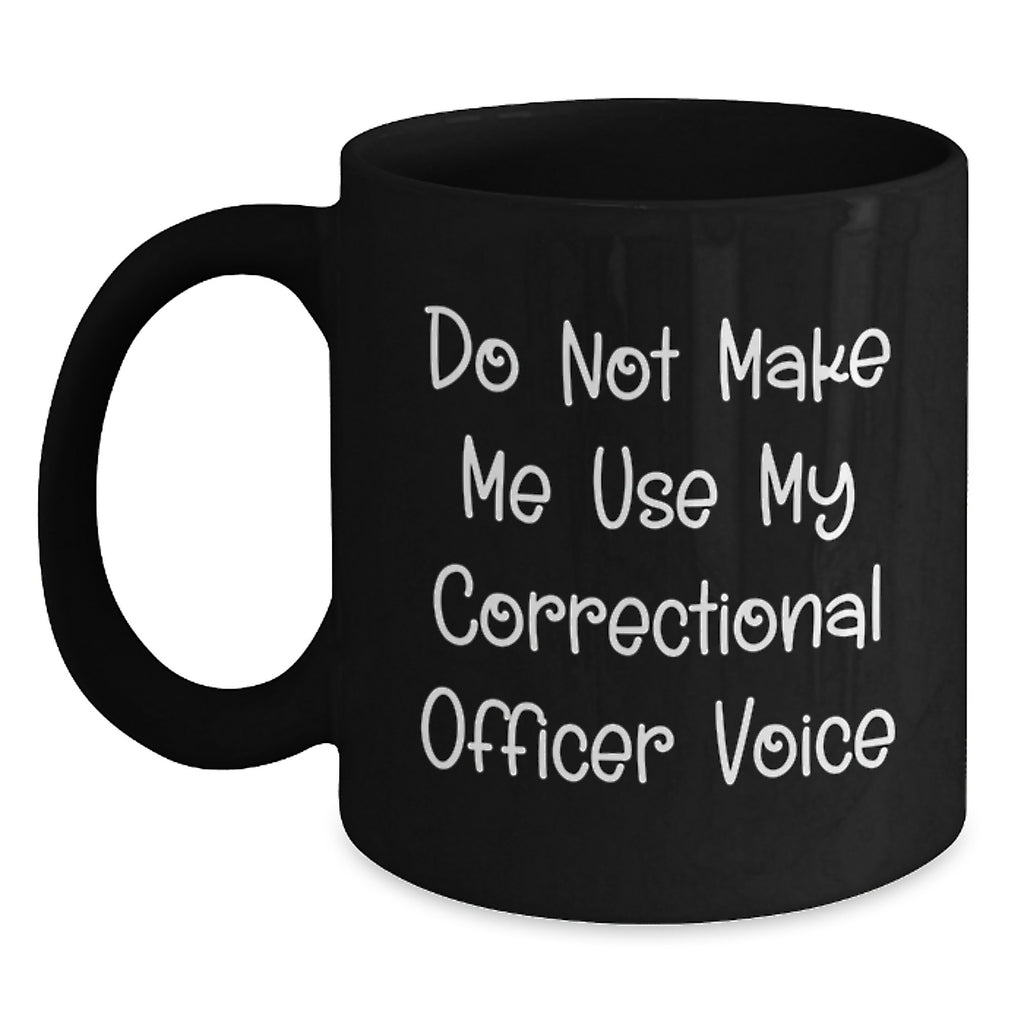Correctional Officer Gift for Him - Do Not Use Voice Keepsake Mug - Main