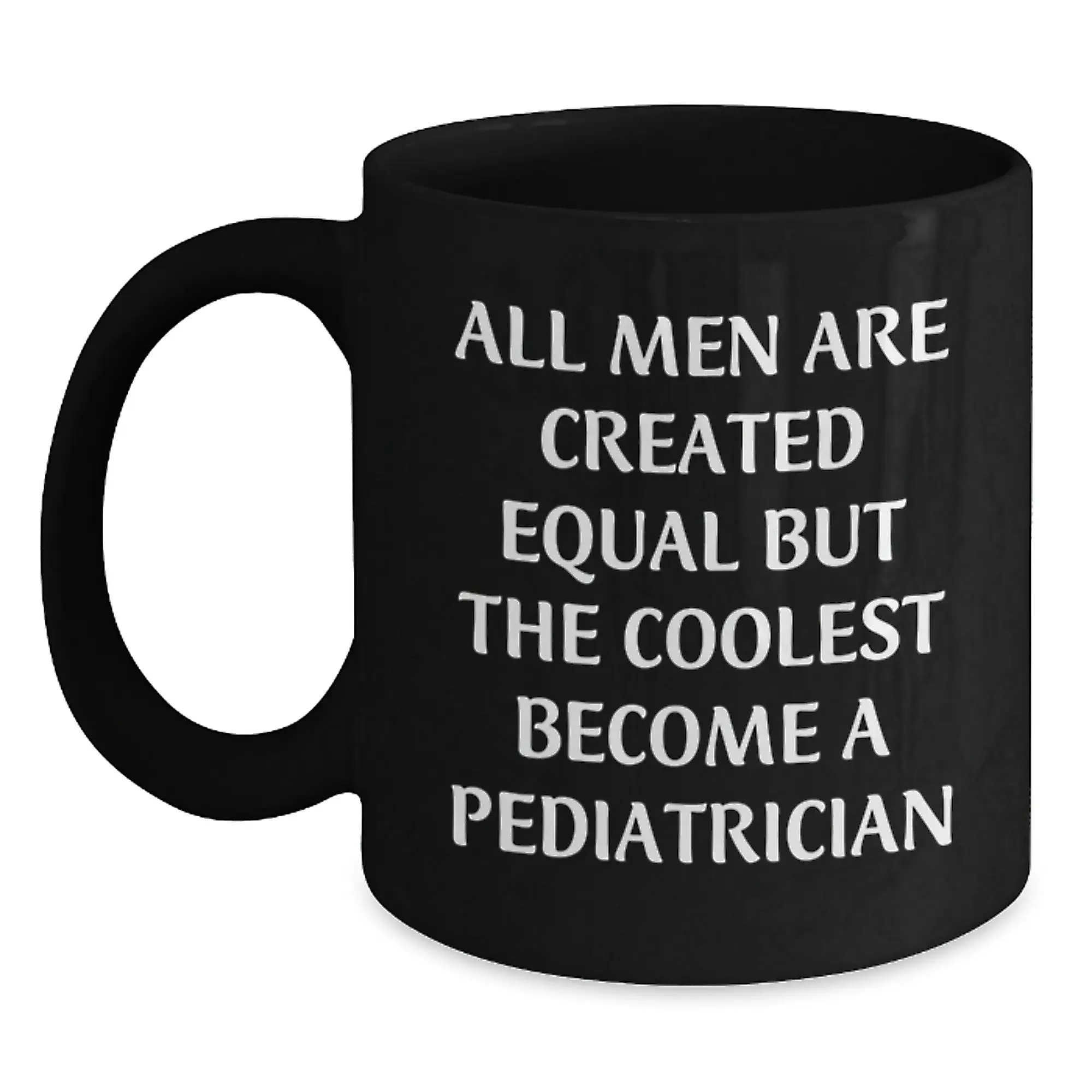 Funny Pediatrician Gifts for Men from Friends, Black Coffee Mug Quote 'All Men Are Created Equal But The Coolest Become A Pediatrician' Graduation Unique Gift - Main