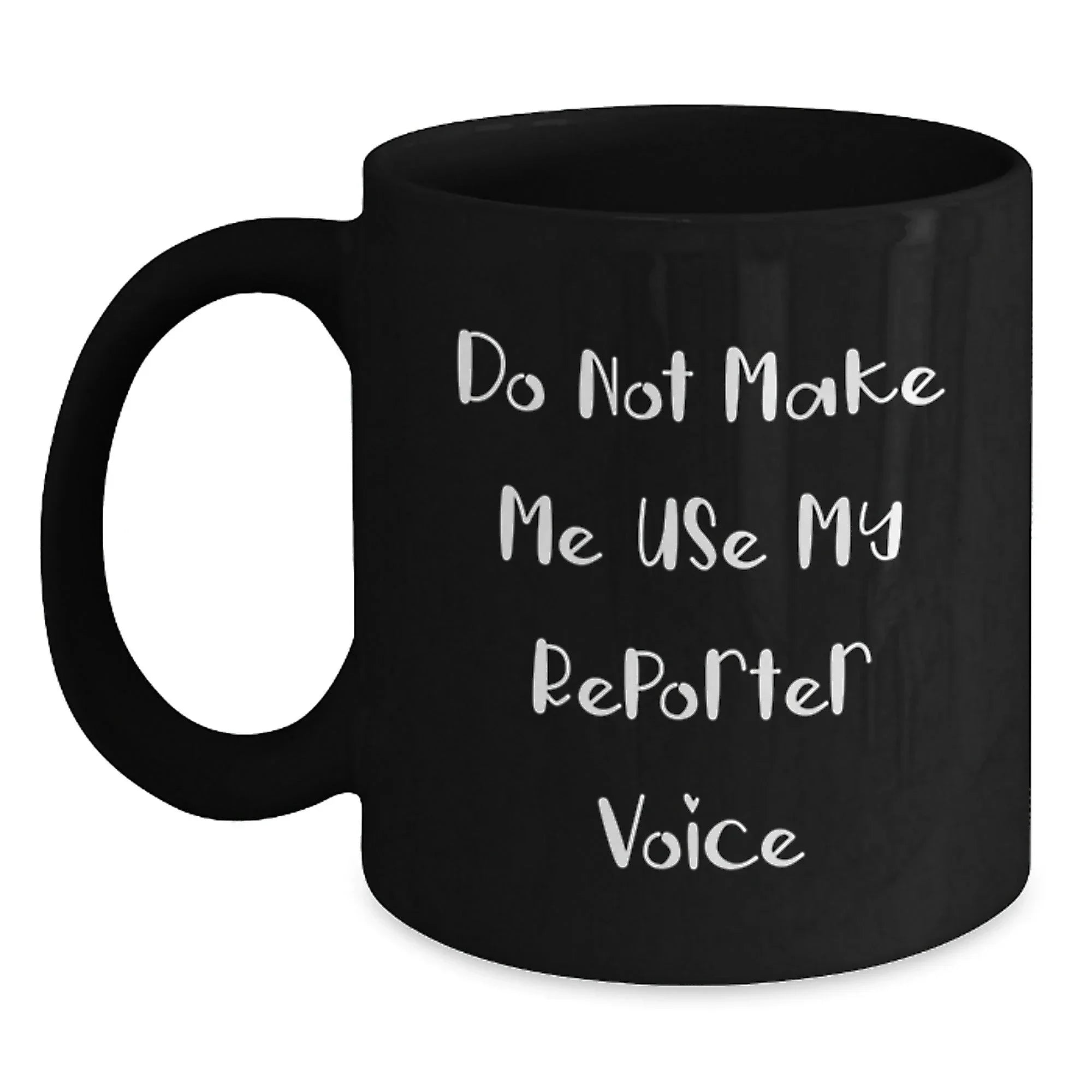 Funny Reporter Gifts from Men to Reporter Friends - Black Coffee Mug for Christmas Unique Gifts