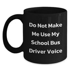 Funny School Bus Driver Gifts for Men - Gifts from Friends - Do Not Make Me Use My School Bus Driver Voice Black Coffee Mug, Christmas Unique Gifts for School Bus Drivers