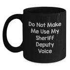 Funny Sheriff Deputy Gifts for Men - Black Coffee Mug - Gifts from Friends to Sheriff Deputies for Christmas