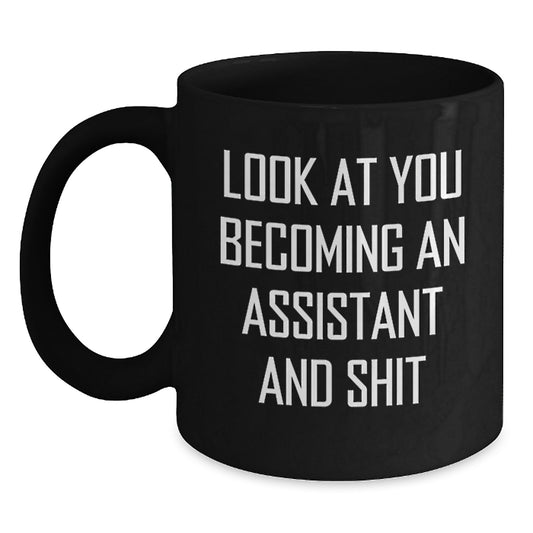 Funny Assistant Gifts from Friends for Assistant, Black Coffee Mug with Look At You Becoming An Assistant And Shit Quote, Christmas Unique Gifts - Main