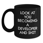 Funny Developer Mug Gifts from Men for Mom on Mother's Day - 'Look At You Becoming A Developer And Shit', Black Coffee Mug, Novelty Mug - Main