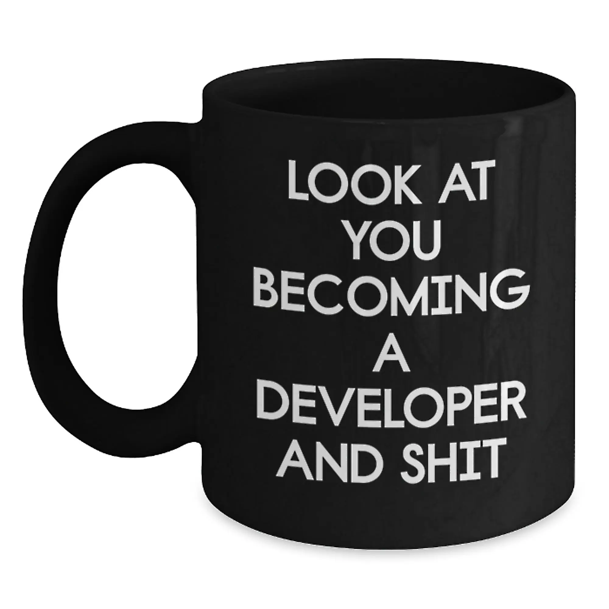 Funny Developer Mug Gifts from Men for Mom on Mother's Day - 'Look At You Becoming A Developer And Shit', Black Coffee Mug, Novelty Mug - Main