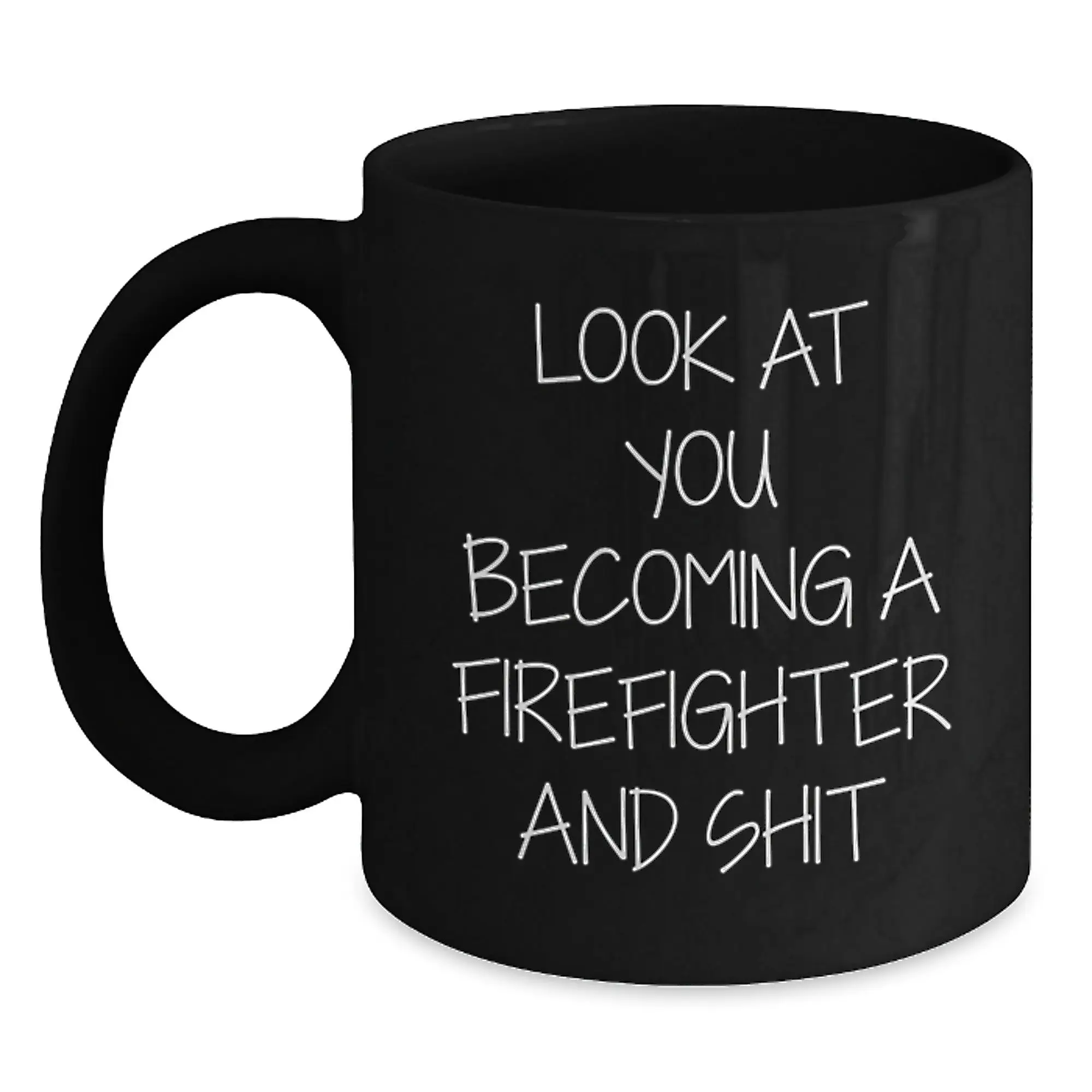 Funny Firefighter Gift, Look At You Becoming A Firefighter And Shit, Funny Graduation Gifts for Firefighter Men from Family - Main