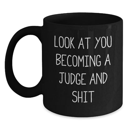 Funny Judge Gifts from Friends for Birthday Unique Judge Black Coffee Mugs - 'Look At You Becoming A Judge And Shit' Quote - Main
