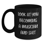 Funny Musician Gifts for Her, Black Coffee Mug, Look At You Becoming A Musician And Shit, Unique Mother's Day Unique Gifts for Musician Friends from Daughter - Main
