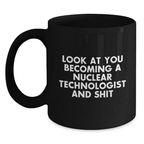 Nuclear Technologist Gifts - Funny Black Coffee Mug for Graduation - Gifts from Friends for Nuclear Technologist - Main