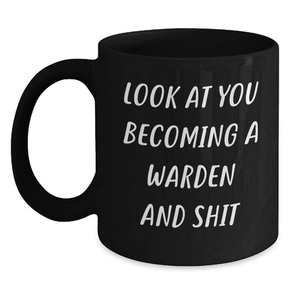 Funny Warden Christmas Unique Gifts for Him, Black Coffee Mug with Quirky Quote Look At You Becoming A Warden And Shit from Friends - Main