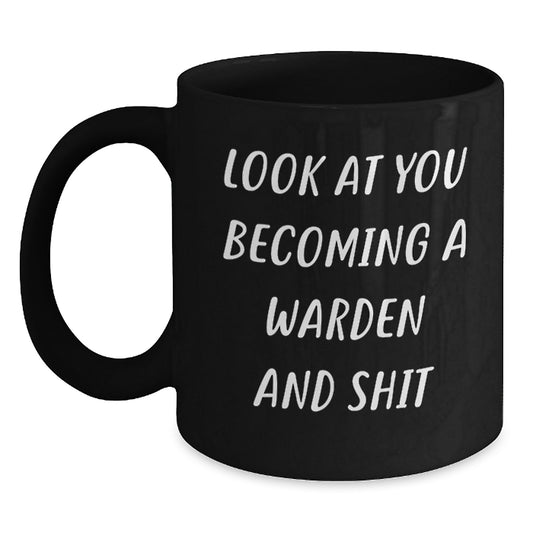 Funny Warden Christmas Unique Gifts for Him, Black Coffee Mug with Quirky Quote Look At You Becoming A Warden And Shit from Friends - Main
