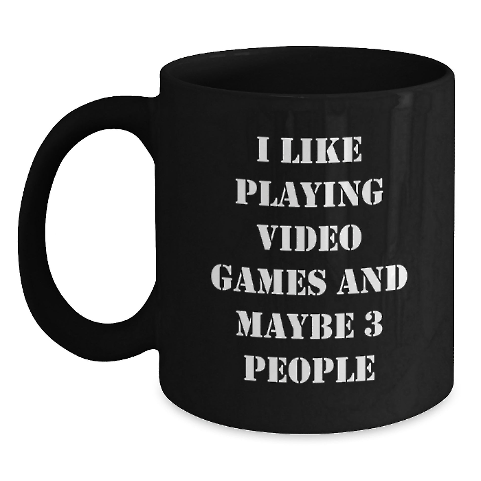 Funny 'I Like Playing Video Games And Maybe 3 People' Christmas Unique Gifts from Friends to Friends Who Love Playing Video Games Black Coffee Mug, 11oz or 15oz - Main
