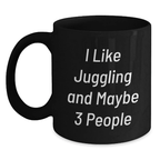 Funny Juggling Gifts for Men from Friends - I Like Juggling And Maybe 3 People Black Coffee Mug - Graduation Unique Gifts - Main