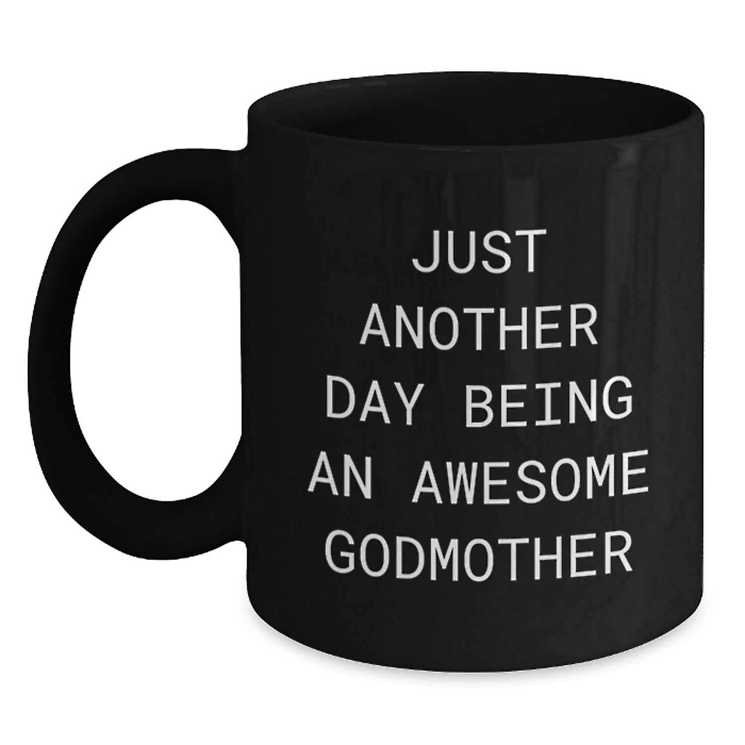 Funny Godmother Gifts from Family for Awesome Godmother - Christmas Unique Mugs, Just Another Day Being An Awesome Godmother Quote Black Coffee Mug - Main