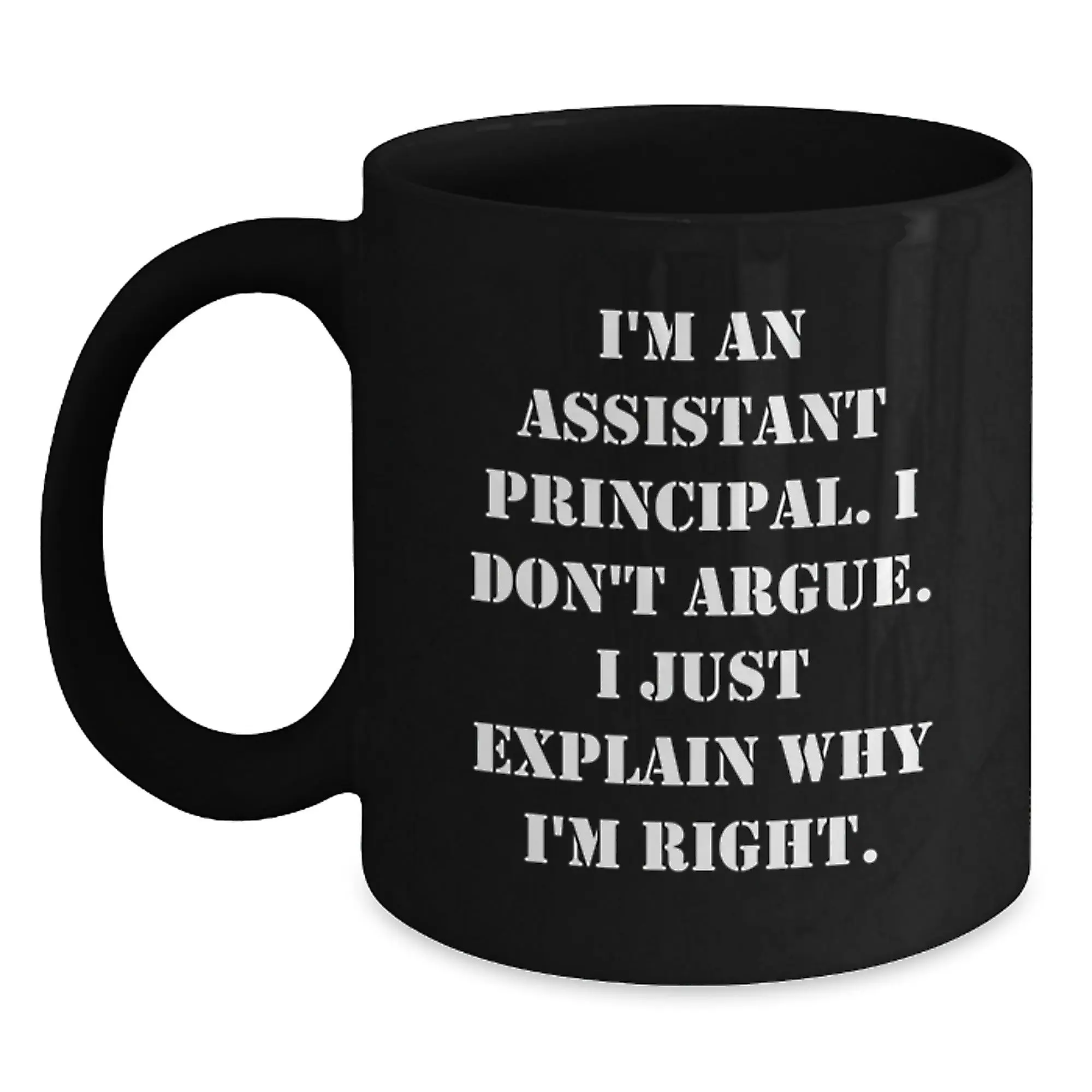 Funny Assistant Principal Gifts - Cute Black Coffee Mug for Assistant Principal, Inspirational Quote 'I Don't Argue, I Just Explain Why I'm Right', Gifts from Men or Women - Main