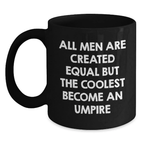 Birthday Gift for Her Umpire Black Coffee Mug – All Men Are Created - Main