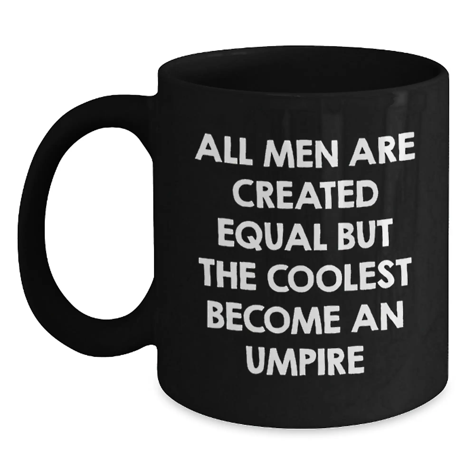 Birthday Gift for Her Umpire Black Coffee Mug – All Men Are Created - Main