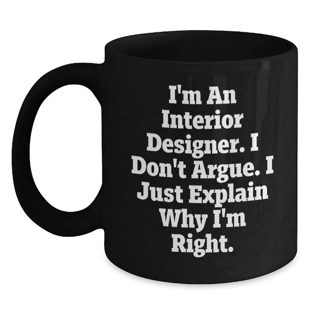 Funny Interior Designer Quotes Black Coffee Mugs Gifts from Friends and Family for Interior Designers Christmas Unique