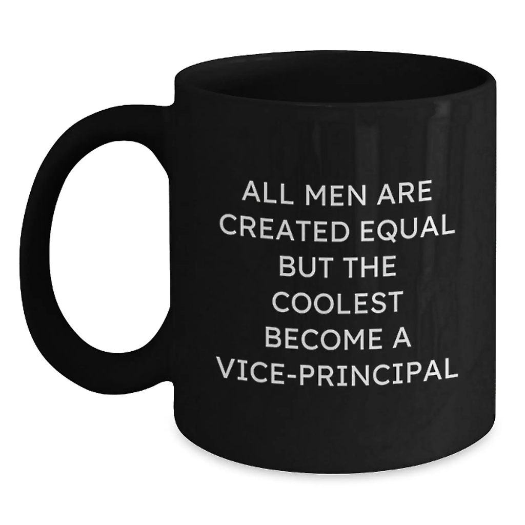 Funny Vice-principal Gifts for Men - Black Coffee Mug - Quote 'All Men Are Created Equal But The Coolest Become A Vice-principal' - Main