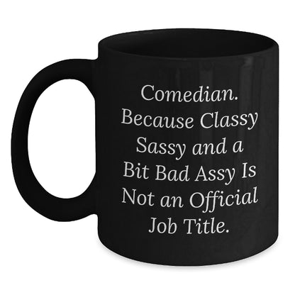 Comedian Gifts for Friends and Family - Funny Comedian Quote Black Coffee Mugs for Comedian Lover, Unique Christmas Unique Gifts from Friends to Comedian - Main