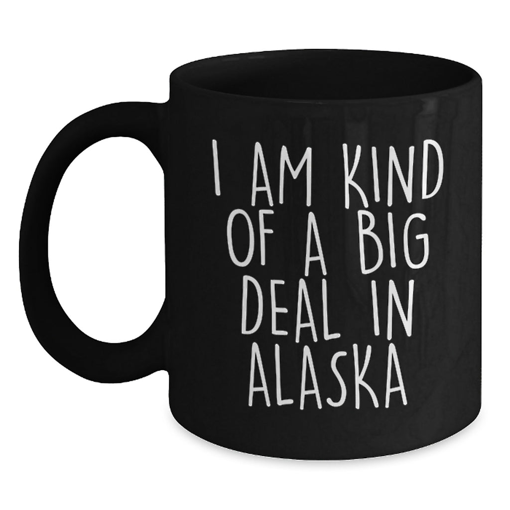 Alaska Gift for Him - I Am Kind Of A Big Deal Keepsake Coffee Mug - Main