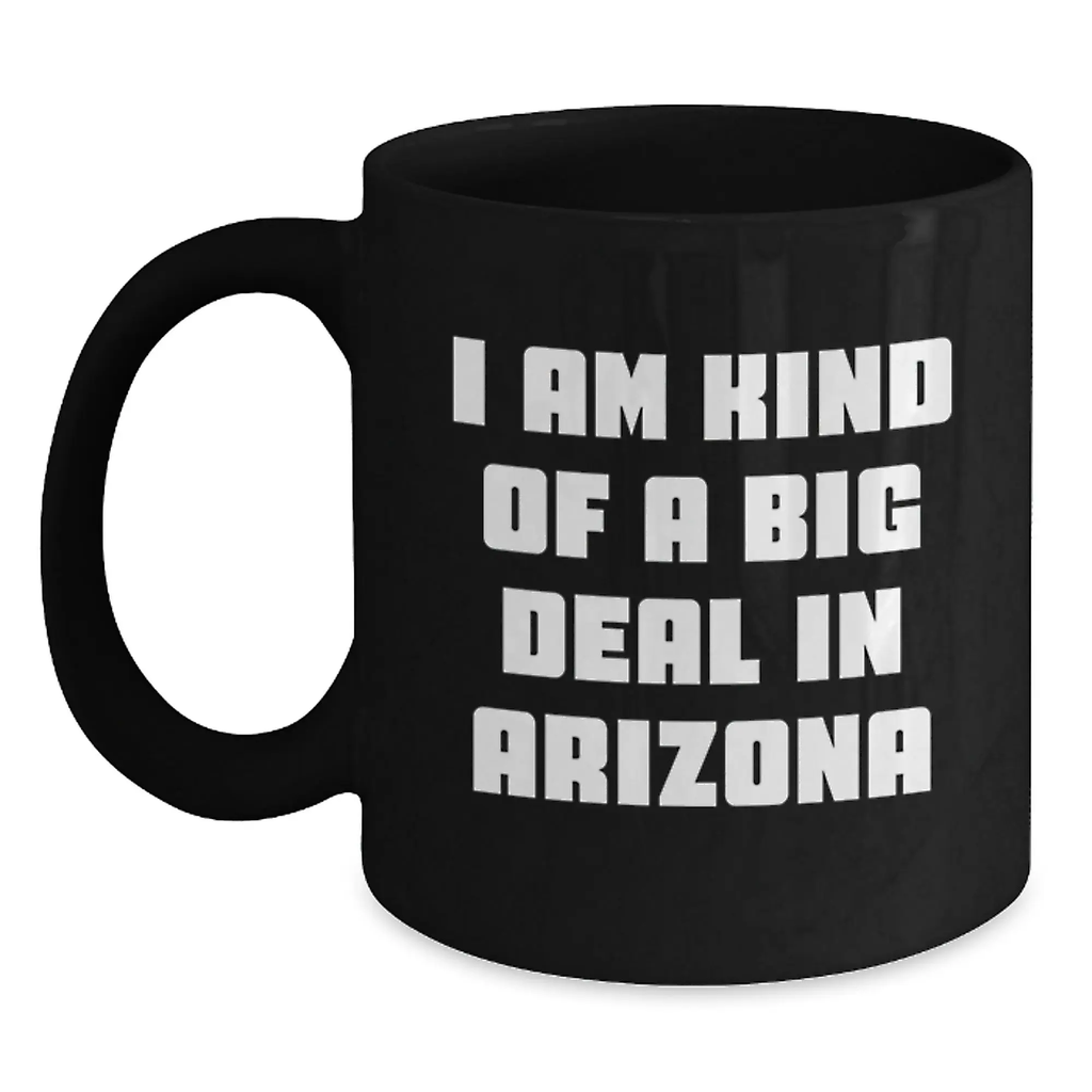 Arizona Funny Black Coffee Mugs for Graduation Unique Gifts from Friends, Arizona State Mug, Funny Quote I Am Kind Of A Prime Selection In Arizona for Men Women Family Coworkers - Main