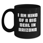 Arizona Funny Black Coffee Mugs for Graduation Unique Gifts from Friends, Arizona State Mug, Funny Quote I Am Kind Of A Prime Selection In Arizona for Men Women Family Coworkers - Main