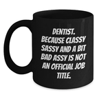 Funny Dentist Black Coffee Mugs Gifts from Family or Friends for Graduation Unique, Sassy, Classy, and a Bit Naughty Dentists - Main
