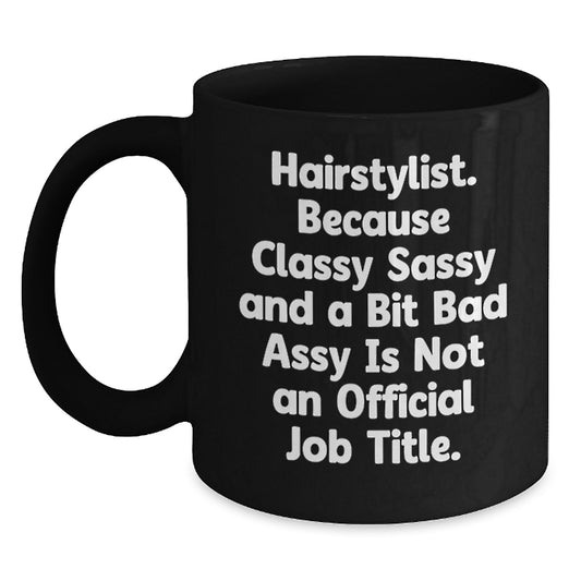 Funny Hairstylist Gifts, Black Coffee Mug for Classy Sassy Hairstylists, Christmas Unique Presents from Friends - Main