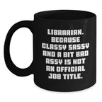 Librarian Gifts Funny Humor Black Coffee Mug - Librarian Sassy Quotes for Librarian Friends, Christmas Unique Gifts from Friends