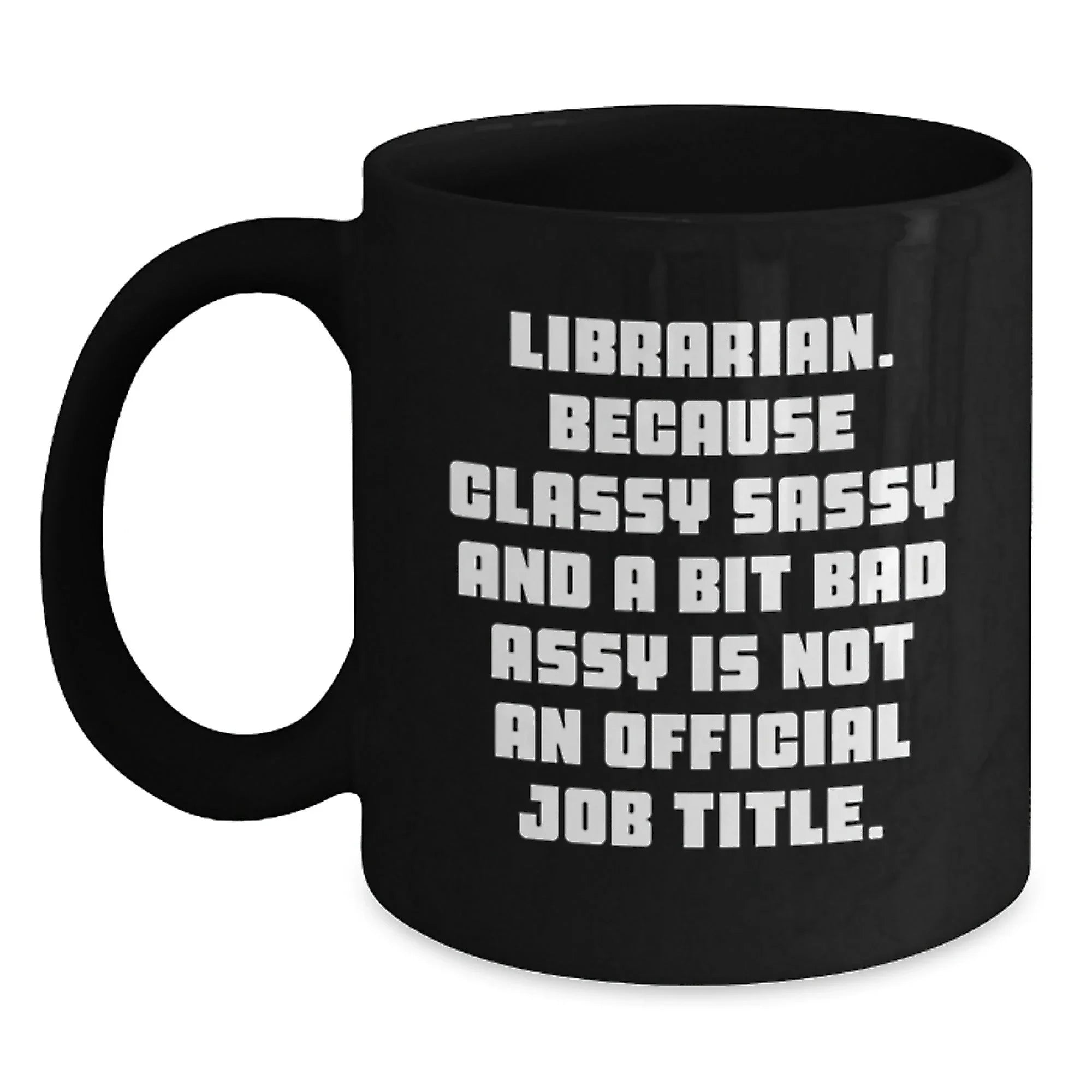 Librarian Gifts Funny Humor Black Coffee Mug - Librarian Sassy Quotes for Librarian Friends, Christmas Unique Gifts from Friends