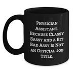Funny Physician Assistant Gifts for Men, Black Coffee Mug with Sarcastic Quote, Perfect Christmas Unique Gifts from Family