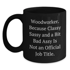 Funny Woodworker Gifts from Men to Mom on Mother's Day - Classy Sassy And A Bit Fearlessy Is Not An Official Job Title Black Coffee Mug - Main