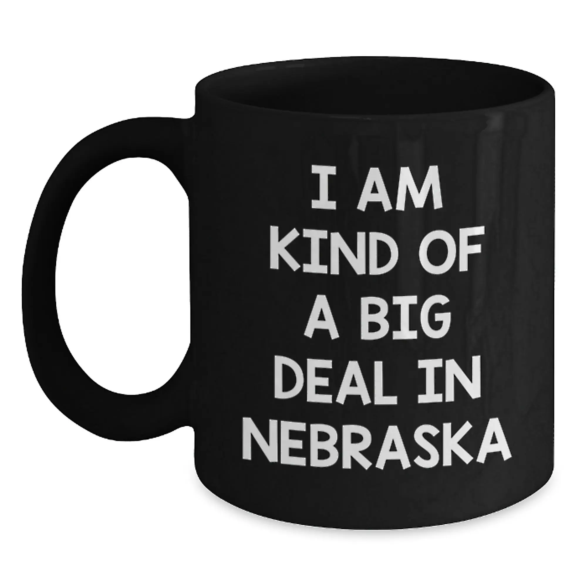 Funny Quote Nebraska Gifts for Men Women Friends Coworkers Family, Black Coffee Mug, I Am Kind Of A Prime Selection In Nebraska Graduation Unique Gifts, Gifts from Family to Nebraska Lovers - Main