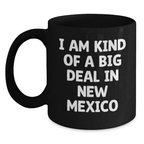 Funny New Mexico Gifts for Men, Women, and Friends - I Am Kind Of A Prime Selection In New Mexico Black Coffee Mugs for Graduation - Main