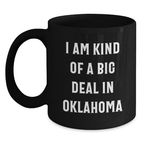 Oklahoma Black Coffee Mug, Funny Quote I Am Kind Of A Prime Selection In Oklahoma, Gifts from Family for Men - Main
