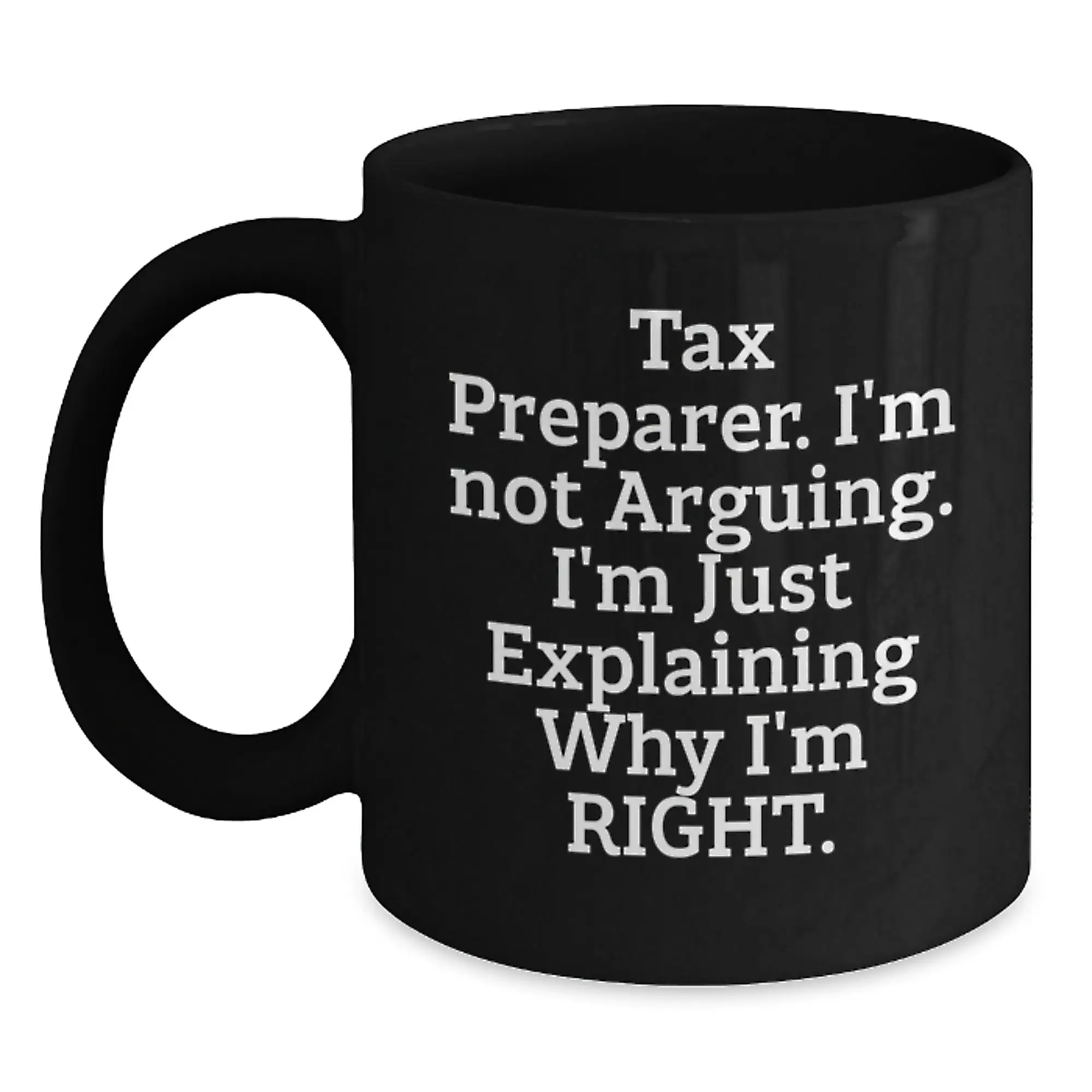 Funny Tax Preparer Gifts from Family for Graduation Unique Mugs Black Coffee, Explaining Right, 11oz or 15oz Ceramic - Main