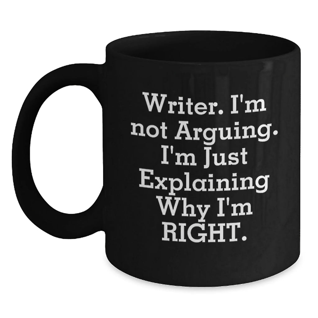 Funny Writer Gifts from Friends for Christmas Unique Black Coffee Mugs with Quote 'Writer. I'm Not Arguing. I'm Just Explaining Why I'm Right.', Perfect for Coffee Lovers, Men, Women, or Coworkers