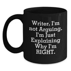 Funny Writer Gifts from Friends for Christmas Unique Black Coffee Mugs with Quote 'Writer. I'm Not Arguing. I'm Just Explaining Why I'm Right.', Perfect for Coffee Lovers, Men, Women, or Coworkers