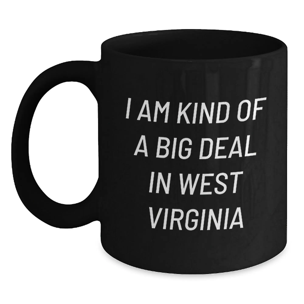 West Virginia Gifts for Men from Friends, Funny 'I Am Kind Of A Prime Selection In West Virginia' Black Coffee Mug, Perfect Graduation Unique Gifts - Main