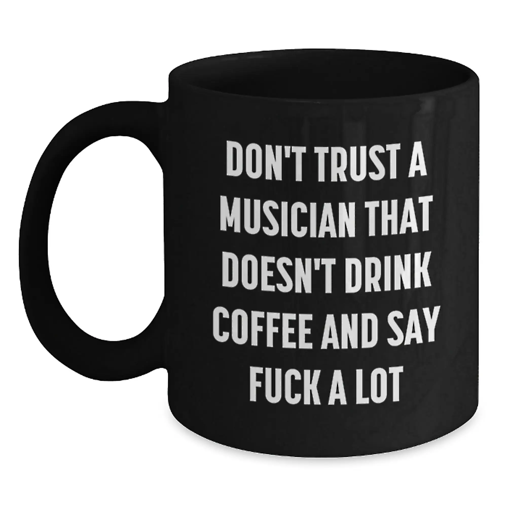 Funny Musician Gifts for Men and Women, Black Coffee Mug, Gift from Friends, Unique Mom's Day Gifts for Musician, Don't Trust a Musician That Doesn't Drink Coffee and Say F--k A Lot - Main