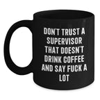Funny Supervisor Mug Gifts for Men, Black Coffee Mug with 'Don't Trust A Supervisor That Doesn't Drink Coffee', Ideal Gift from Friends, Family, and Coworkers this Christmas