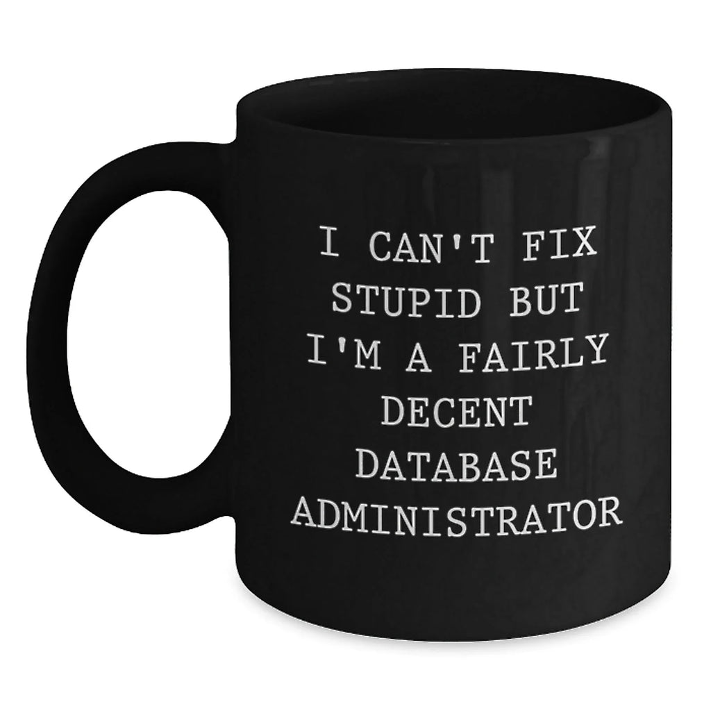 Funny Database Administrator Gifts for Men, Unique Black Coffee Mug from Friends to Coworkers, Christmas Unique Mugs for Database Administrator