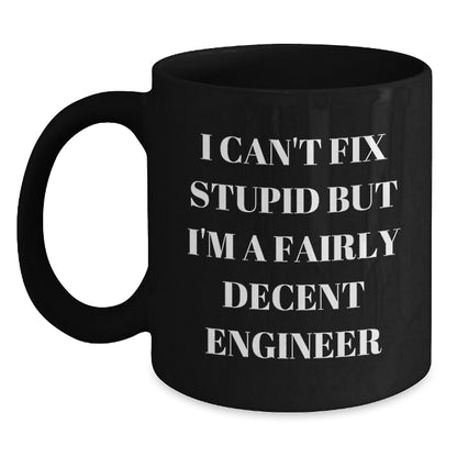 Funny Engineer Gifts, Christmas Unique Mugs for Engineers from Friends, Black Coffee Mug with I Can't Fix Stupid Quote - Main