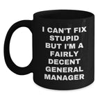 General Manager Funny Quotes Gifts from Men to Friends and Family, Black Coffee Mug, Unique Christmas Unique Gifts, I'm A Fairly Decent General Manager